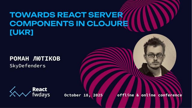 "Towards React Server Components in Clojure", Roman Liutikov