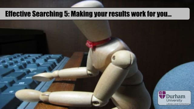 Effective Searching: Part 5 - Making your results work for you... (Generic Web)