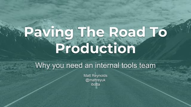  meetup version of Paving the road to production  