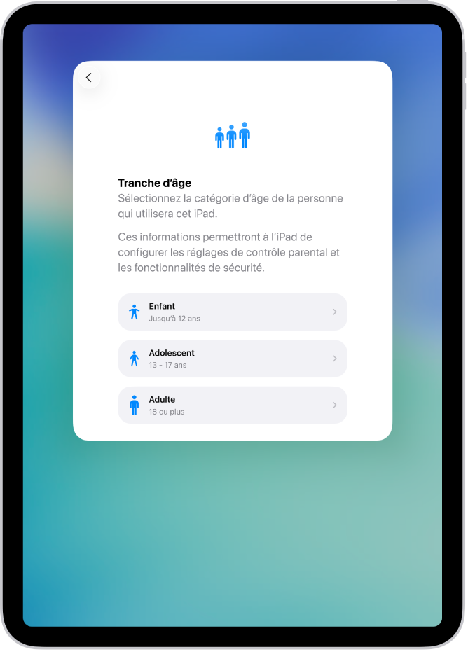 L’écran de configuration Tranche d’âge. Trois tranches d’âge sont répertoriées : Enfant (12 ans ou moins), Adolescent (13 à 17 ans) et Adulte (18 ans ou plus).
