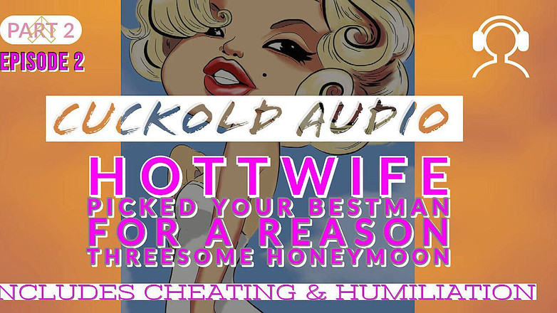 Campsissyboi: AUDIO ONLY - Pt. 2, hotwife picked your best man threesome honeymoon