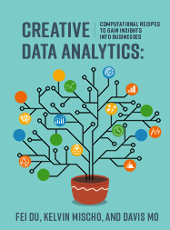 Creative Data Analytics: Computational Recipes to Gain Insights into Businesses