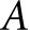 <mml:math xmlns:mml="http://www.w3.org/1998/Math/MathML" xmlns:m="http://schemas.openxmlformats.org/officeDocument/2006/math"><mml:mi>A</mml:mi></mml:math>